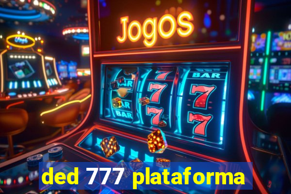 ded 777 plataforma