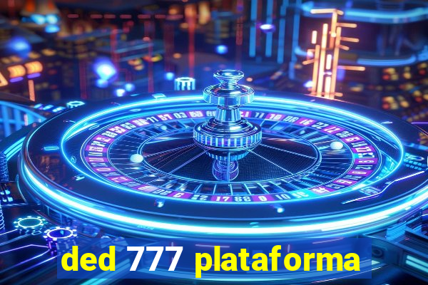 ded 777 plataforma