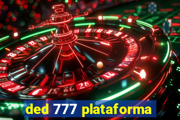 ded 777 plataforma