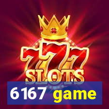 6167 game