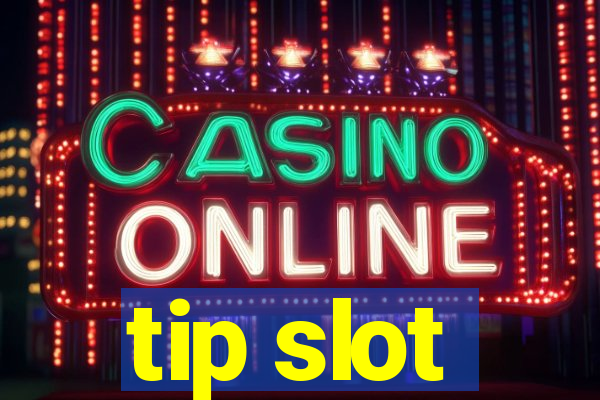 tip slot