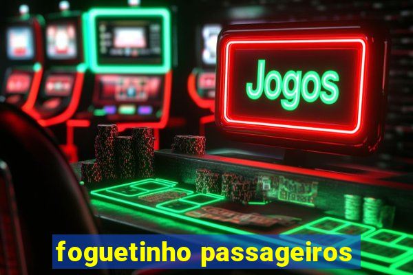 foguetinho passageiros