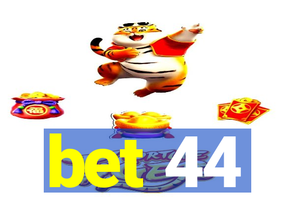 bet 44