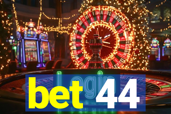 bet 44