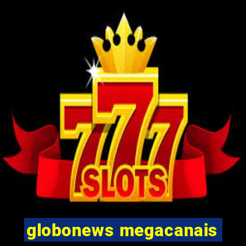 globonews megacanais