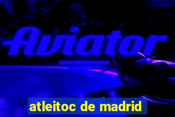 atleitoc de madrid