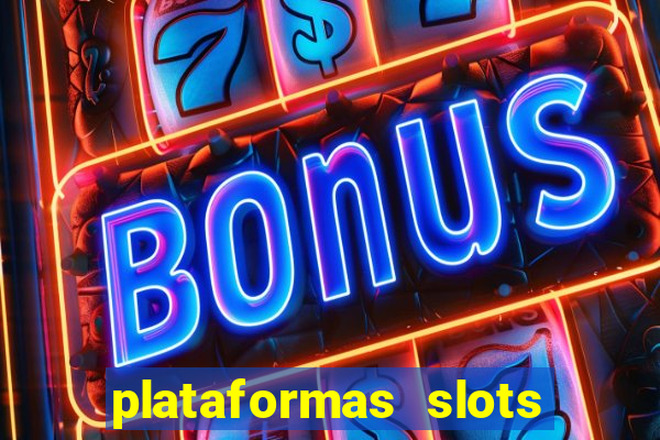 plataformas slots com b?nus de cadastro