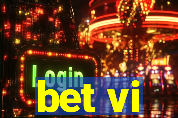 bet vi