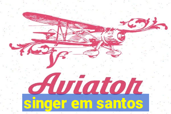 singer em santos