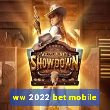 ww 2022 bet mobile