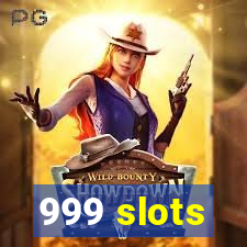 999 slots