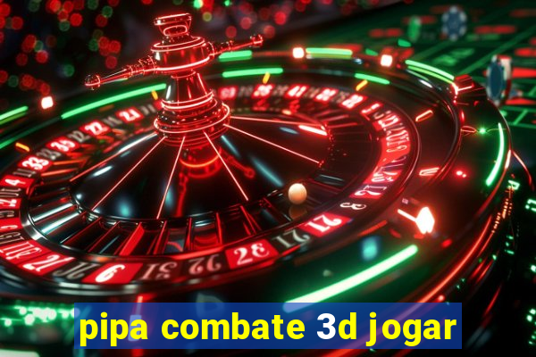 pipa combate 3d jogar