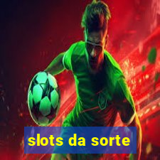 slots da sorte