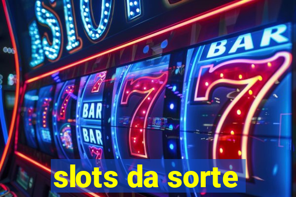 slots da sorte