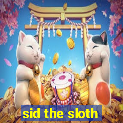 sid the sloth