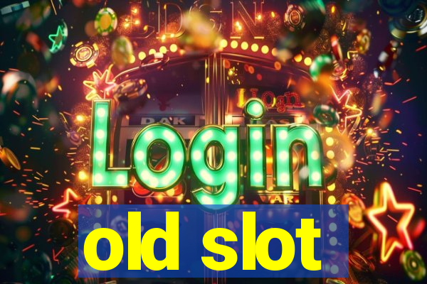 old slot