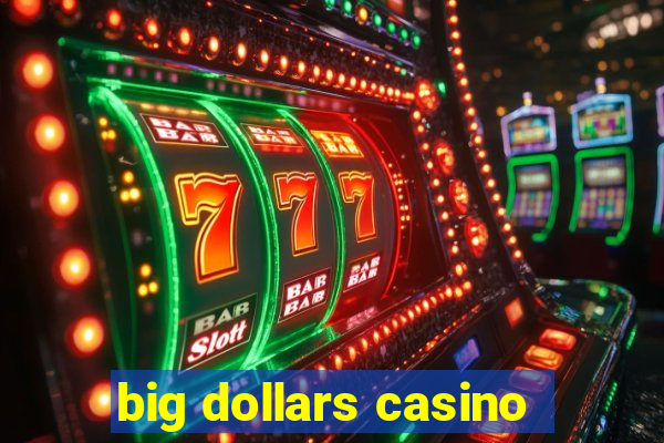 big dollars casino