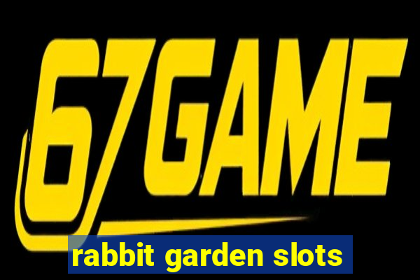 rabbit garden slots