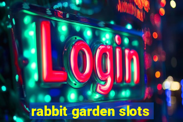 rabbit garden slots