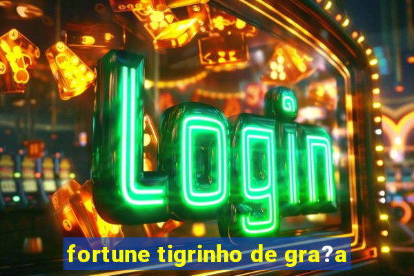 fortune tigrinho de gra?a