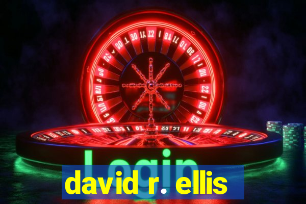 david r. ellis