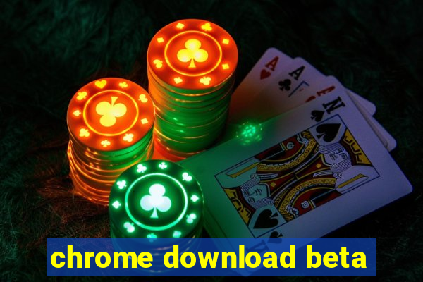 chrome download beta