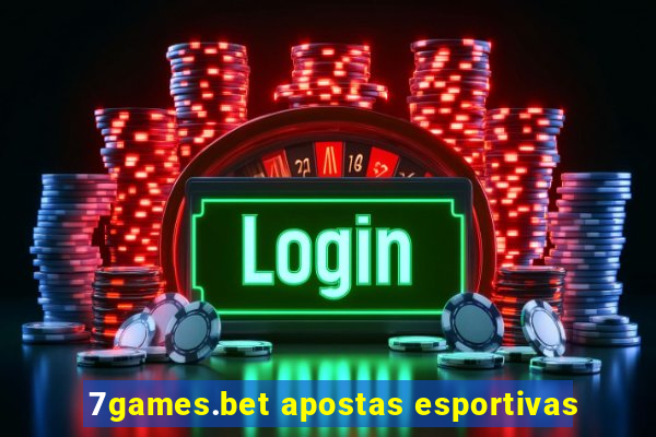 7games.bet apostas esportivas