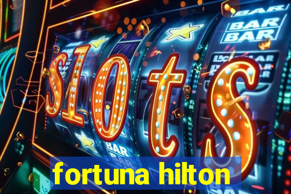 fortuna hilton