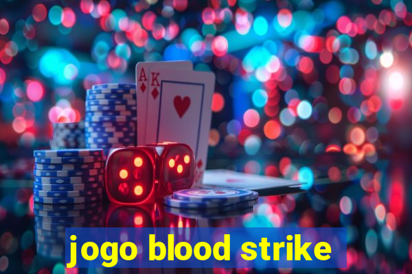 jogo blood strike