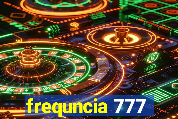 frequncia 777