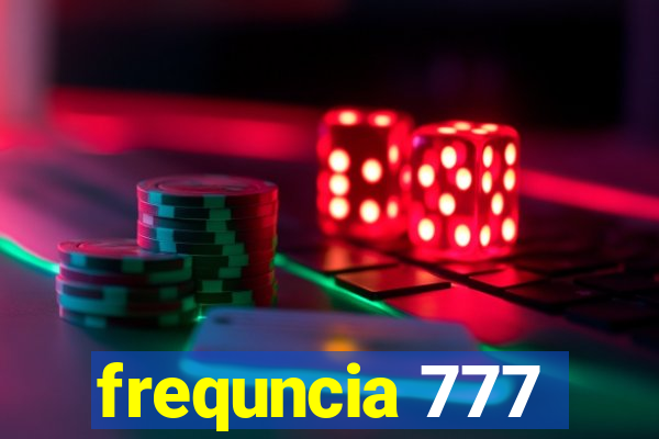 frequncia 777