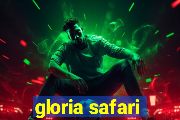 gloria safari