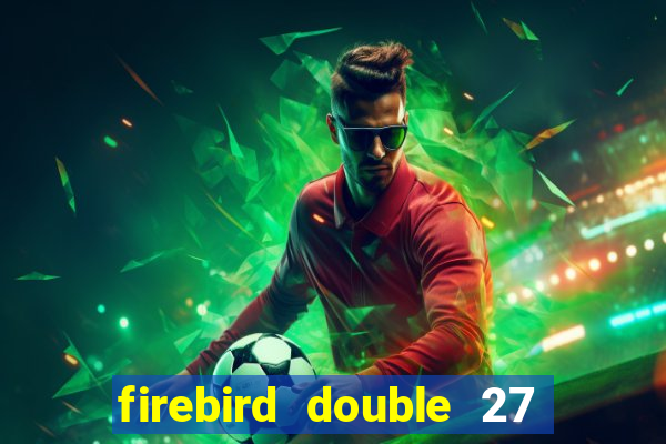 firebird double 27 slot free play