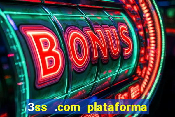 3ss .com plataforma de jogos