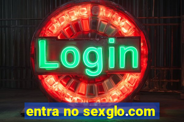 entra no sexglo.com