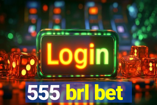 555 brl bet