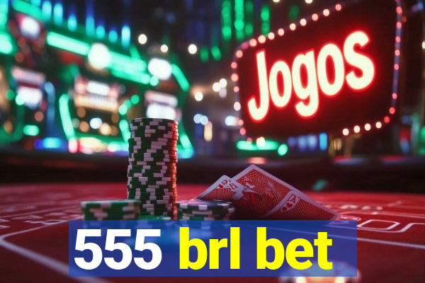 555 brl bet