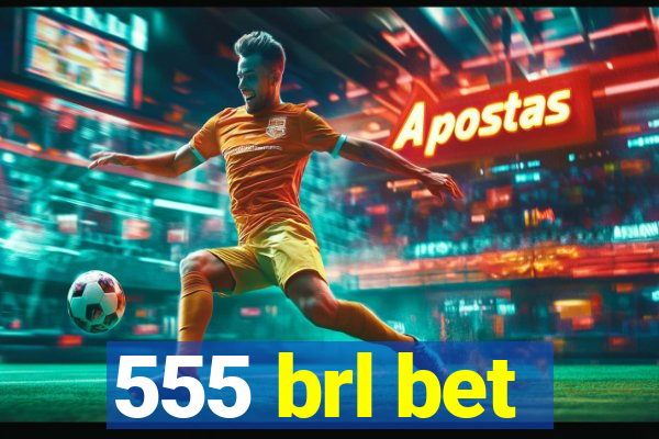 555 brl bet