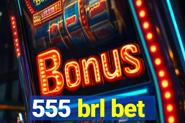 555 brl bet