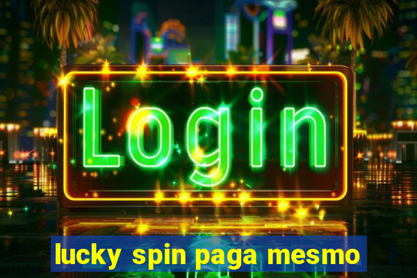 lucky spin paga mesmo