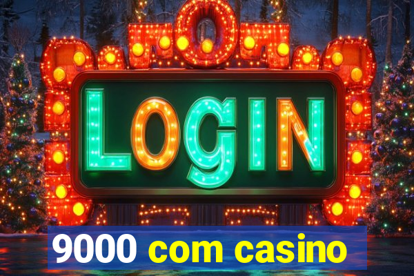 9000 com casino