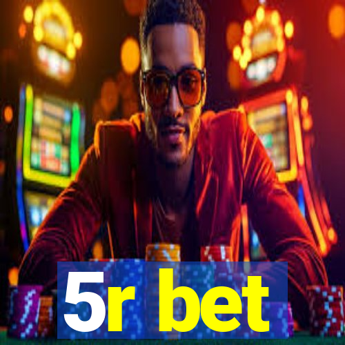 5r bet