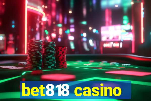 bet818 casino