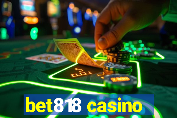 bet818 casino