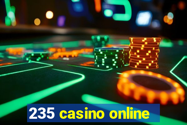 235 casino online