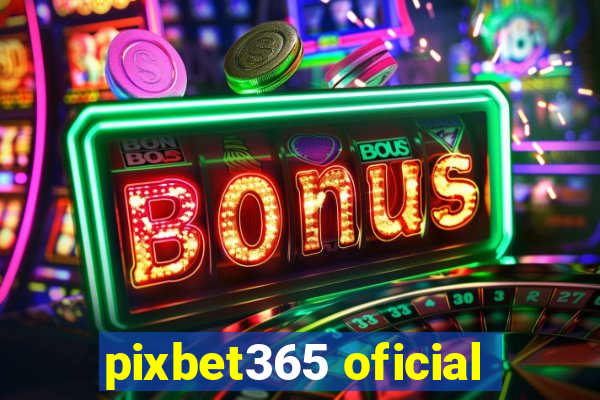 pixbet365 oficial