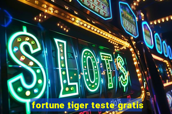 fortune tiger teste gratis