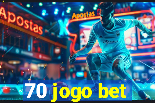 70 jogo bet