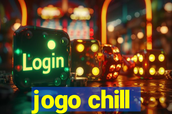 jogo chill