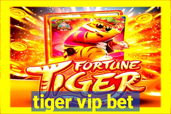 tiger vip bet